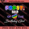 Popit Dad Of The Birthday Girl SVG, Birthday SVG PNG EPS DXF Silhouette Cut Files