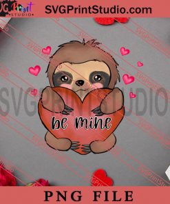 Sloth Be Mine Valentine PNG, Happy Vanlentine's day PNG, Animals PNG Digital Download