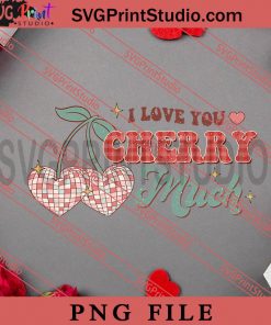 I Love You Cherry Much PNG, Happy Vanlentine's day PNG, Retro Sweet Valentine PNG Digital Download