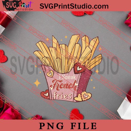 I Speak French Fries PNG, Happy Vanlentine's day PNG, Retro Sweet Valentine PNG Digital Download