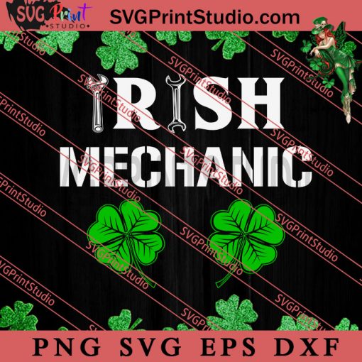 Irish Mechanic SVG, Irish Day SVG, Shamrock Irish SVG, Patrick Day SVG PNG EPS DXF Silhouette Cut Files