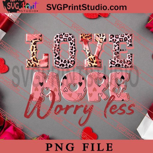 Love More Worry Less PNG, Happy Vanlentine's day PNG, Gnomes PNG Digital Download