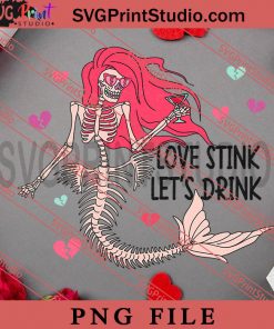Love Stink Lets Drink PNG, Happy Vanlentine's day PNG, Anti Valentine PNG Digital Download