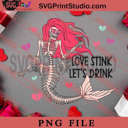 Love Stink Lets Drink PNG, Happy Vanlentine's day PNG, Anti Valentine PNG Digital Download