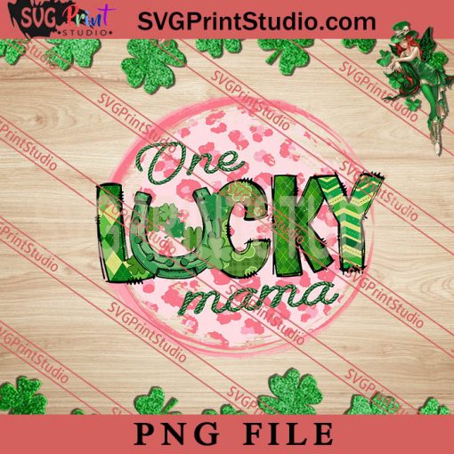 One Lucky Mama PNG, St.Patrick's day PNG, Clover PNG Digital Download