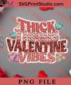 Thick Thighs Valentine Vibes PNG, Happy Vanlentine's day PNG, Retro Sweet Valentine PNG Digital Download