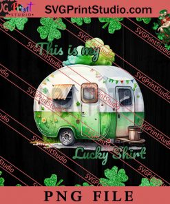 This Is My Lucky Shirt PNG, St.Patrick's day PNG, Camping PNG Digital Download