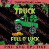 Trucks Fullo Luck SVG, Irish Day SVG, Shamrock Irish SVG, Patrick Day SVG PNG EPS DXF Silhouette Cut Files