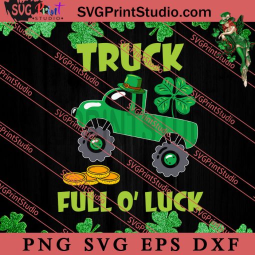 Trucks Fullo Luck SVG, Irish Day SVG, Shamrock Irish SVG, Patrick Day SVG PNG EPS DXF Silhouette Cut Files