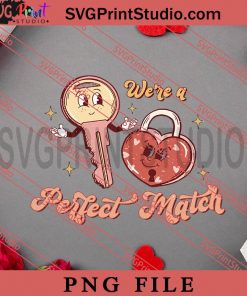 Were A Perfect Match PNG, Happy Vanlentine's day PNG, Retro Sweet Valentine PNG Digital Download