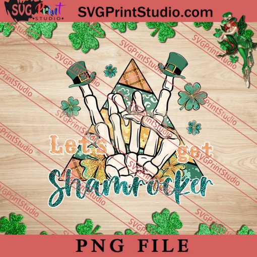 Lets Get Shamrocker PNG, St.Patrick's day PNG, Clover PNG Digital Download