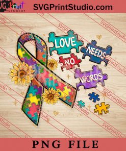 Love Needs No Words PNG, Autism Awareness PNG, Sunflower PNG Digital Download