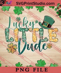 Lucky Little Dude PNG, St.Patrick's day PNG, Clover PNG Digital Download