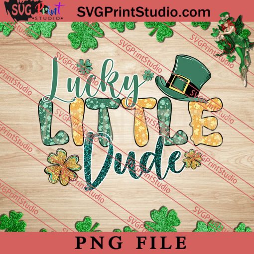 Lucky Little Dude PNG, St.Patrick's day PNG, Clover PNG Digital Download