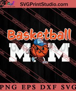 Basketball Mom SVG, Happy Mother's Day SVG, Basketball SVG EPS DXF PNG