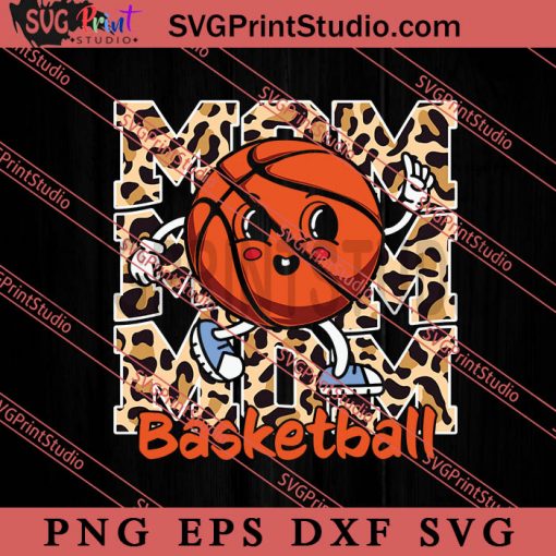 Basketball Mom Leopard SVG, Happy Mother's Day SVG, Basketball SVG EPS DXF PNG
