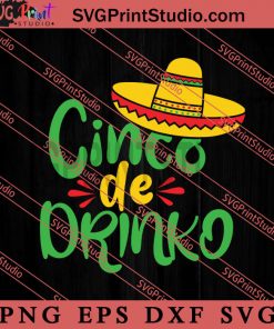 Cinco De Drink SVG, Festival SVG, Daddy SVG, Mexico SVG EPS DXF PNG