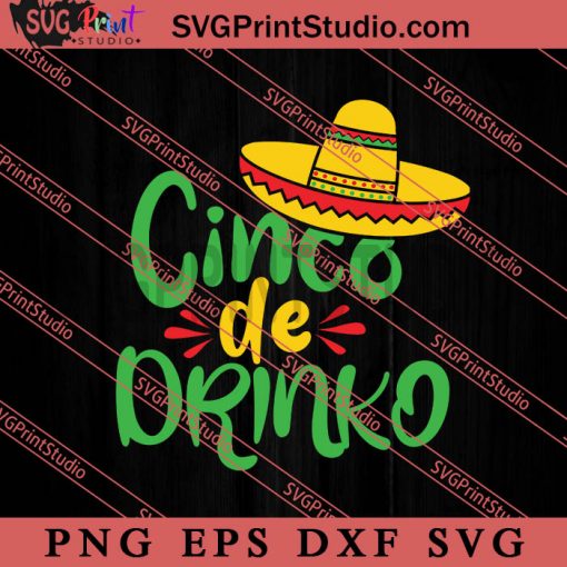 Cinco De Drink SVG, Festival SVG, Daddy SVG, Mexico SVG EPS DXF PNG