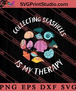 Collecting Seashells Is My Therapy SVG, Collecting SVG PNG EPS DXF Silhouette Cut Files