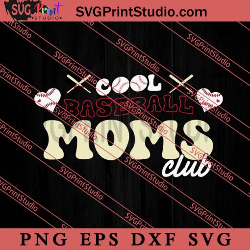 Cool Baseball Moms Club SVG, Happy Mother's Day SVG, Softball SVG EPS DXF PNG