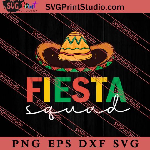 Fiesta Squad SVG, Festival SVG, Mexico SVG EPS DXF PNG