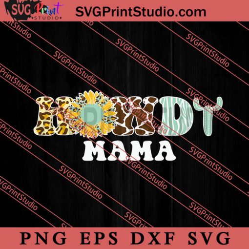 Howdy Mama SVG, Happy Mother's Day SVG, Western SVG, Cowsboy SVG EPS DXF PNG