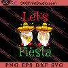 Lets Fiesta SVG, Festival SVG, Daddy SVG, Mexico SVG EPS DXF PNG