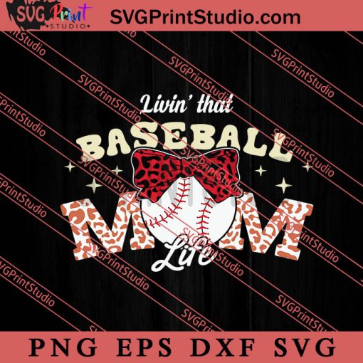 Livin That Baseball Mom Life SVG, Happy Mother's Day SVG, Softball SVG EPS DXF PNG
