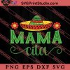 Mama Cita SVG, Festival SVG, Mexico SVG EPS DXF PNG