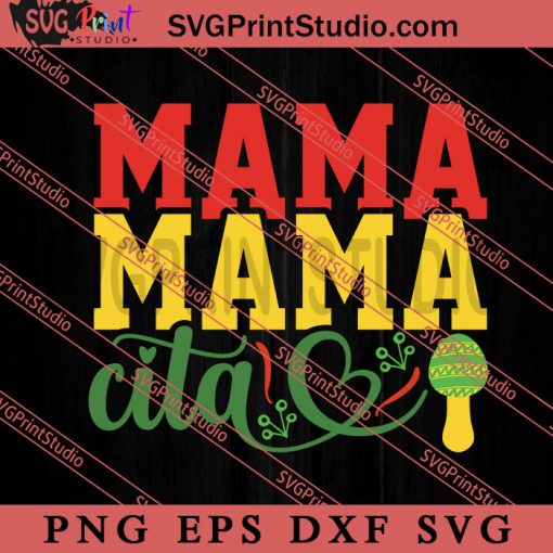 Mama Cita SVG, Festival SVG, Mexico SVG EPS DXF PNG