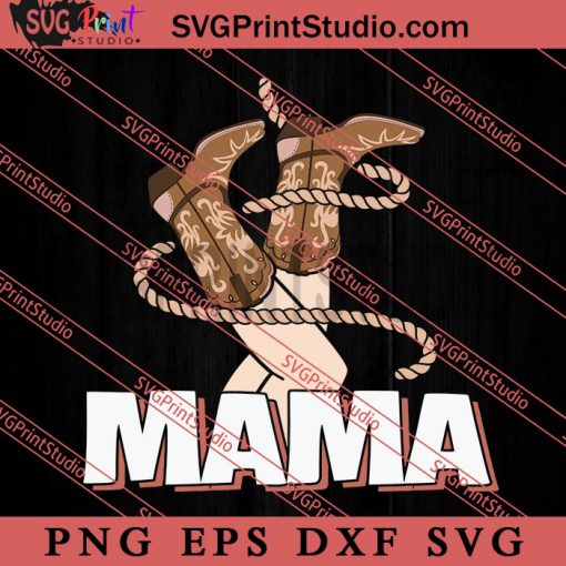 Mama Cowboy SVG, Happy Mother's Day SVG, Western SVG, Cowsboy SVG EPS DXF PNG