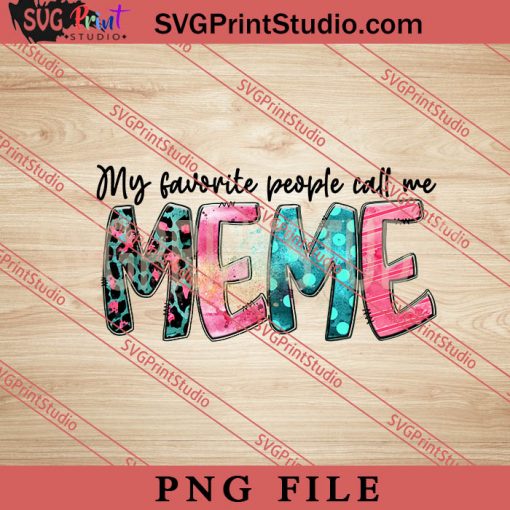 My Favorite People Call Me Meme PNG, Happy Mother's day PNG,Mama PNG Digital Download