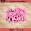Oh Honey I am That Mom PNG, Happy Mother's day PNG,Mama PNG Digital Download