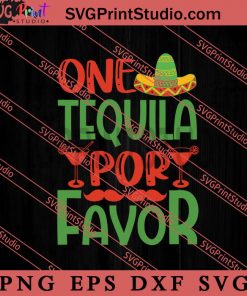 One Tequila Por Favor SVG, Festival SVG, Mexico SVG EPS DXF PNG