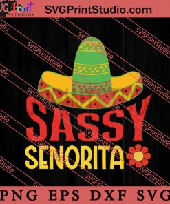 Sassy Senorita SVG, Festival SVG, Mexico SVG EPS DXF PNG