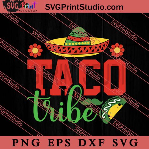 Taco Tribe SVG, Festival SVG, Mexico SVG EPS DXF PNG