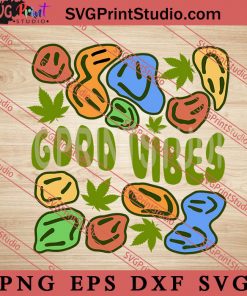 Good Vibes SVG, Cannabis SVG, 420 SVG EPS DXF PNG