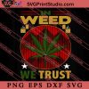 In Weed We Trust SVG, Cannabis SVG, 420 SVG EPS DXF PNG