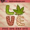 Love 420 SVG, Cannabis SVG, 420 SVG EPS DXF PNG