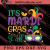 Its Mardi Gras Yall SVG, Festival SVG EPS DXF PNG
