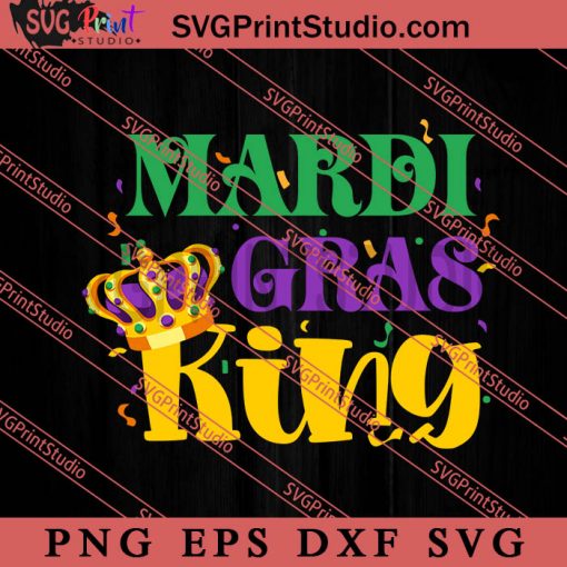 Mardi Gras King SVG, Festival SVG EPS DXF PNG