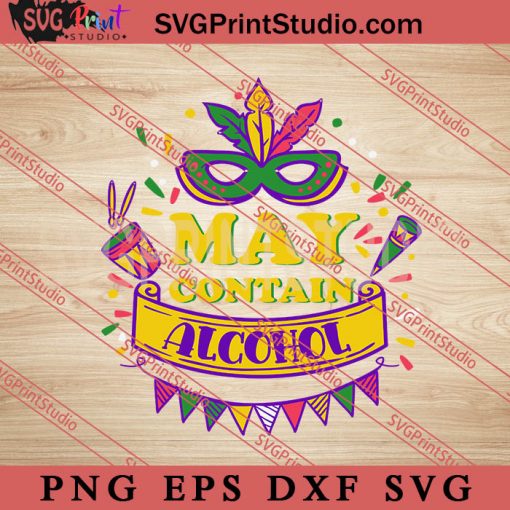 May Contain Alcohol Funny Mardi SVG, Festival SVG EPS DXF PNG