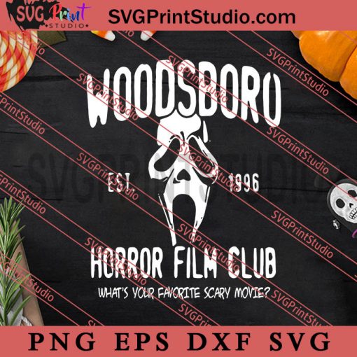 Woodsboro Est 1996 Horror Film Club SVG, Halloween SVG, Horror SVG EPS DXF PNG