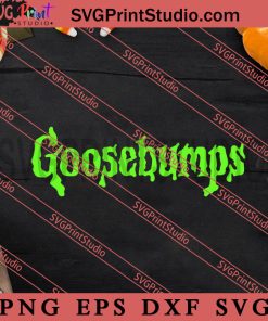 Goosebumps Monster Movie Horror SVG, Halloween SVG, Horror SVG EPS DXF PNG