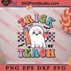 Trick Teach Ghost SVG, Halloween SVG, Horror SVG EPS DXF PNG