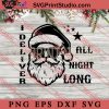 I Deliver All Night Long SVG, Merry Christmas SVG, Xmas SVG EPS DXF PNG