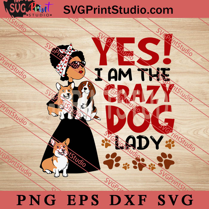 Personalized Drawing Dog Yes I Am A Crazy Dog Lady SVG, Dog SVG, Animals SVG EPS DXF PNG