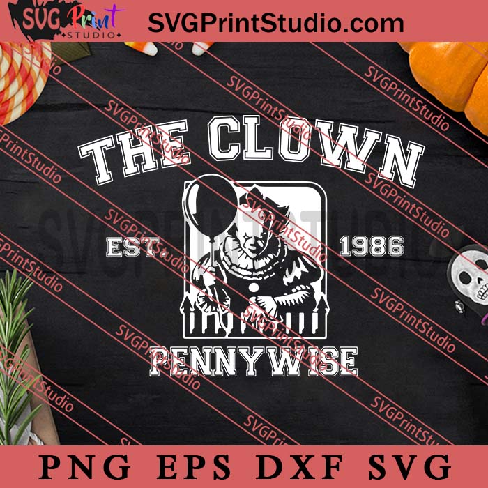 The Clown Est 1986 Pennywise SVG, Happy Halloween's Day SVG, Scary SVG EPS DXF PNG