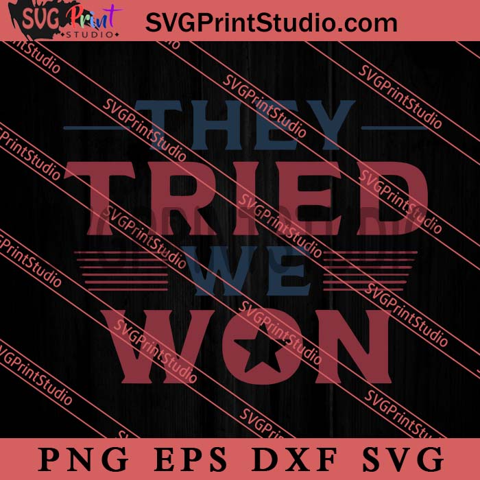 They Tried We Won SVG, Donald Trump SVG, President SVG