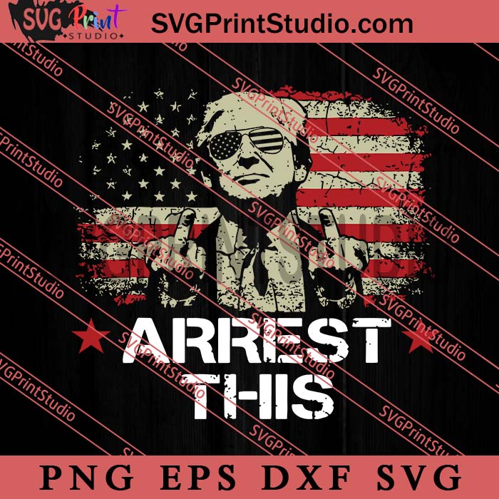 Trump Arrest This SVG, Donald Trump SVG, President SVG